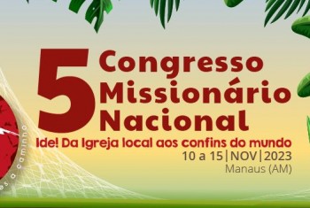 5º Congresso Missionário Nacional será realizado em Manaus (AM), entre os dias 10 e 15 de novembro