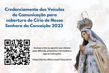 Diretoria da Festa da Conceição torna público o credenciamento da imprensa para o Círio 2023