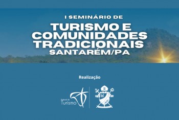 I Seminário de Turismo e Comunidades Tradicionais em Santarém (PA)